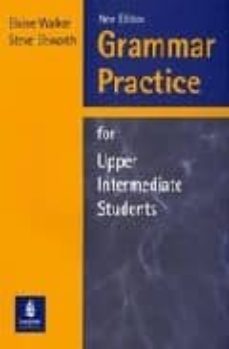 grammar practice for upper intermediate students (without key)-elaine walker-steve elsworth-9780582417229