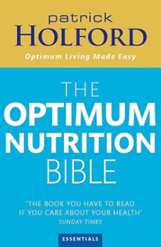the optimum nutrition bible: the book you have to read if you car e about your health-patrick holford-9780749925529