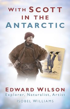 with scott in the antarctic (ebook)-isobel williams-9780752473529