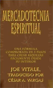 (pod) mercadotecnia espiritual: una formula comprobada de 5 pasos para crear riquezas facilmente desde su interior-joe vitale-9780759682429