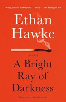 bright ray of darkness-ethan hawke-9780804170529