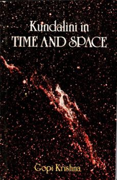 kundalini in time and space (ebook)-gopi krishna-9780992108229