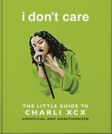 i don't care: the little guide to charli xcx-9781035436729