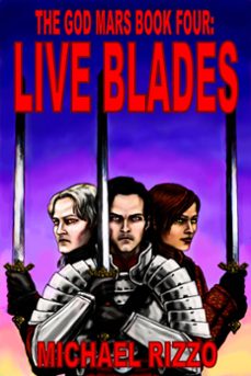 the god mars book four: live blades (ebook)-michael rizzo-9781310944529