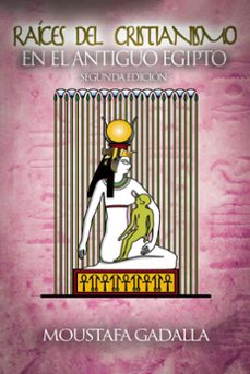 raices del cristianismo del antiguo egipto (ebook)-moustafa gadalla-9781370019229