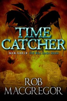 time catcher (ebook)-rob macgregor-9781370517329
