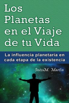 los planetas en el viaje de tu vida. la influencia planetaria en cada etapa de la existencia (ebook)-inés m. martín-9781370625529