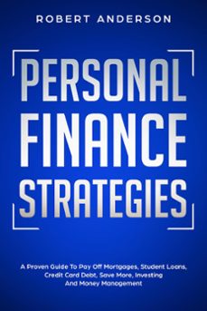 personal finance strategies a proven guide to pay off mortgages, student loans, credit card debt, save more, investing and money management (ebook)-robert anderson-9781393731429