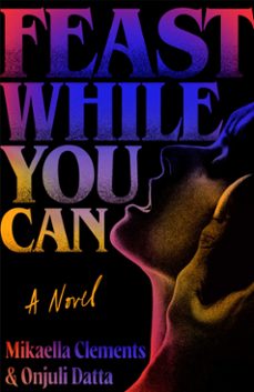 feast while you can (ebook)-mikaella clements-onjuli datta-9781398542129