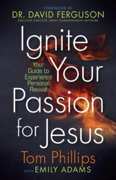 ignite your passion for jesus (ebook)-tom phillips-emily adams-9781424559329