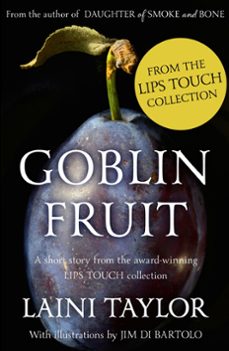 goblin fruit: an ebook short story from lips touch (ebook)-laini taylor-9781444759129