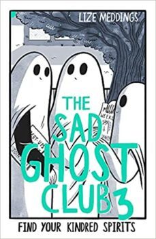 the sad ghost club volume 3: find your kindred spirits-lize meddings-9781444969429