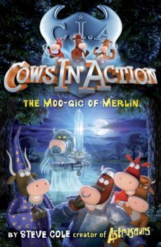 cows in action 8: the moo-gic of merlin (ebook)-steve cole-9781448174829