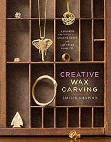creative wax carving: a modern approach to an ancient craft with 15 jewelry projects-emilie shapiro-9781454709329