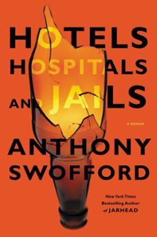 hotels, hospitals, and jails (ebook)-anthony swofford-9781455506729