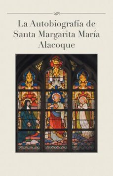 Imagen Principal de LA AUTOBIOGRAFIA DE SANTA MARGARITA MARIA ALACOQUE