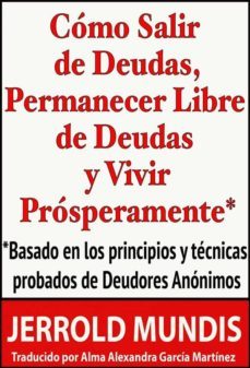 cómo salir de deudas, permanecer libre de deudas y vivir prósperamente (ebook)-jerrold mundis-9781507104729