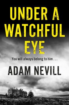 under a watchful eye (ebook)-adam nevill-9781509820429
