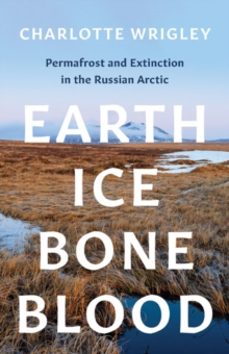 earth, ice, bone, blood-charlotte wrigley-9781517911829