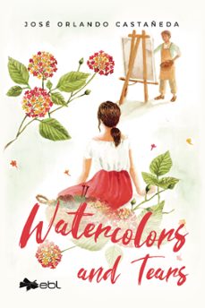 watercolors and tears (ebook)-josé orlando castaneda-9781524328429
