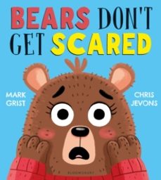 bears dont get scared-mark grist-9781526629029