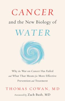cancer and the new biology of water (ebook)-thomas cowan-9781603588829