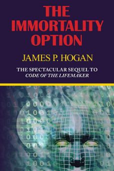 the immortality option (sequel to code of the lifemaker) (ebook)-james p. hogan-9781604504729