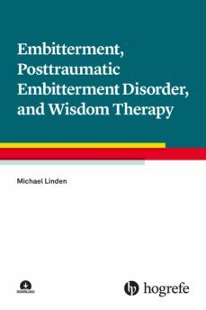 embitterment, posttraumatic embitterment disorder, and wisdom therapy (ebook)-michael linden-9781613346129