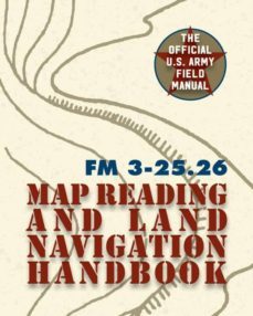 ARMY FIELD MANUAL FM 3-25.26 (U.S. ARMY MAP READING AND LAND NAVIGATION  HANDBOOK) | THE UNITED STATES ARMY | Casa del Libro