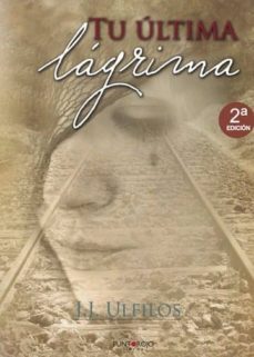 tu ultima lagrima (ebook)-j.j. ulfilos-9781635032529