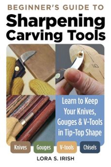 beginner's guide to sharpening carving tools (ebook)-lora s. irish-9781637411629