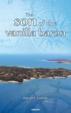 the son of the vanilla baron (ebook)-adrian f. grando-9781642688429