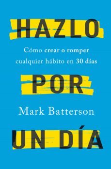hazlo por un dia: como crear o romper cualquier habito en 30 dias / do it for a day: how to make or break any habit in 3 (ebook)-mark batterson-9781644736029