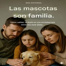 las mascotas son familia. como validar tu duelo en una sociedad que minimiza este dolor (ebook)-max editorial-9781779747129