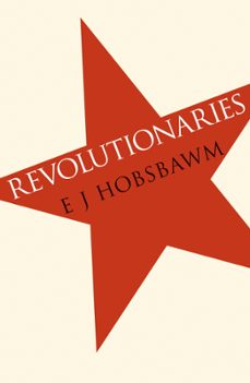 revolutionaries (ebook)-eric hobsbawm-9781780220529