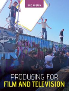 producing for film and television (ebook)-sue austen-9781785005329