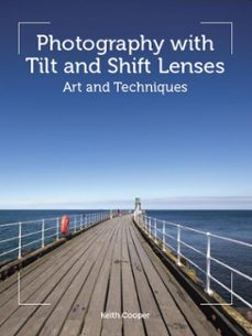 photography with tilt and shift lenses (ebook)-keith cooper-9781785007729