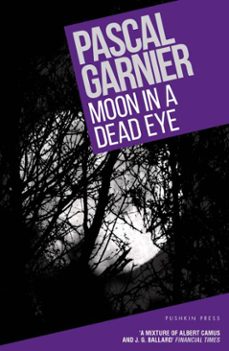 moon in a dead eye (ebook)-pascal garnier-9781805336129