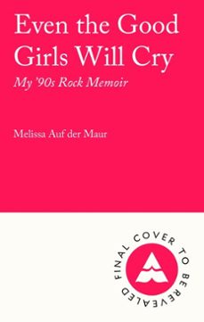 even the good girls will cry (ebook)-melissa auf der maur-9781805461029