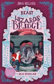the beast under the wizard s bridge - the house with a clock in its walls 8-9781848128729