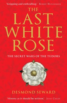 the last white rose (ebook)-desmond seward-9781849018029