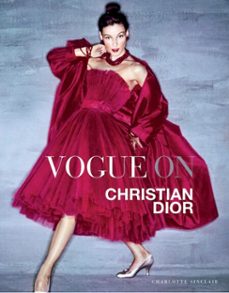 vogue on: christian dior-charlotte sinclair-9781849492829