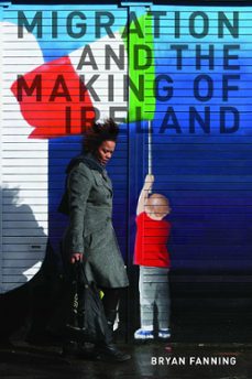 migration and the making of ireland (ebook)-bryan fanning-9781910820629