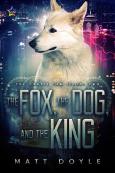 the fox, the dog, and the king (ebook)-matt doyle-9781949340129
