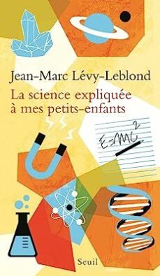 la science expliquee a mes petits-enfants-jean-marc levy-leblond-9782021183429