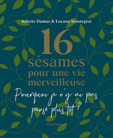 16 sésames pour une vie merveilleuse-locana sansregret-lise herzog-9782080269829