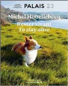 catalogue d exposition rester vivant: exposition, paris, palais de tokyo-site de creation contemporaine, du 23 juin au 12        septembre 2016-michel houellebecq-9782081389229