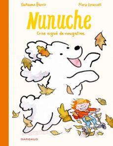 nunuche - tome 3 - crise aigue de nougatine (ebook)-guillaume bianco-9782205214529