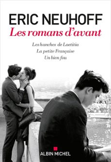 les romans d'avant  (les hanches de laetitia - la petite française - un bien fou) (ebook)-eric neuhoff-9782226459329