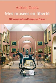 mes musees en liberte (ebook)-adrien goetz-9782246825029